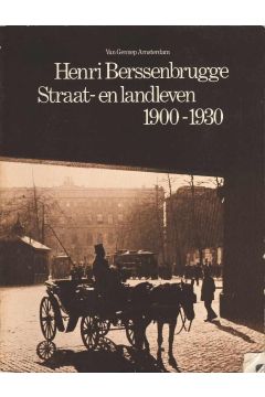 Henri berssenbrugge Henri berssenbrugge. Straat- en landleven 1900-1930 2539